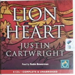 Lion Heart written by Justin Cartwright performed by Robin Bowerman on CD (Unabridged)